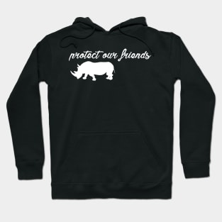 protect our friends - rhino Hoodie